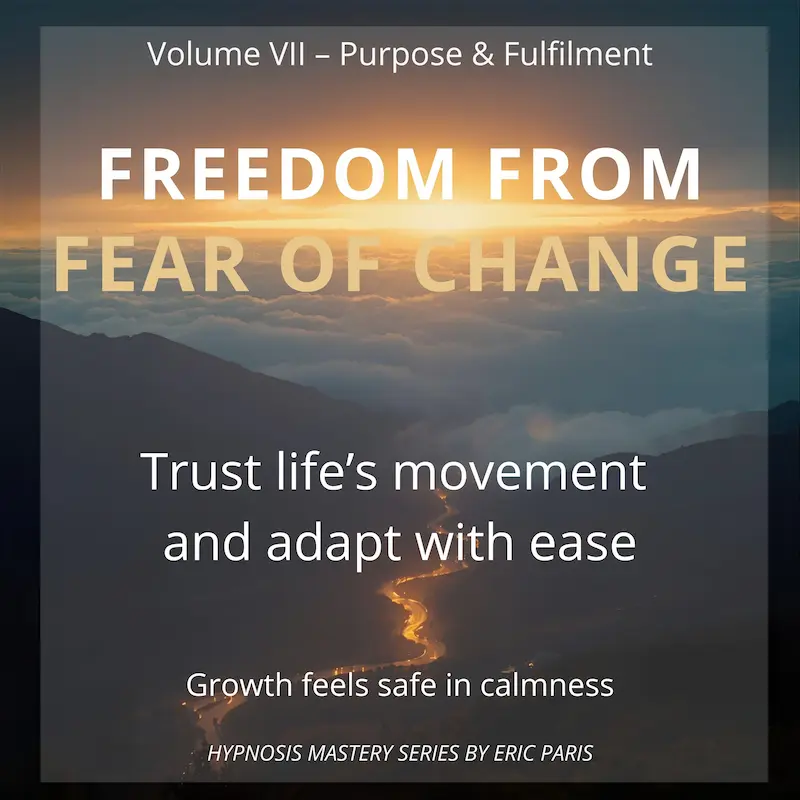 Freedom from Fear of Change